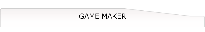 GAME MAKER