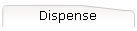 Dispense